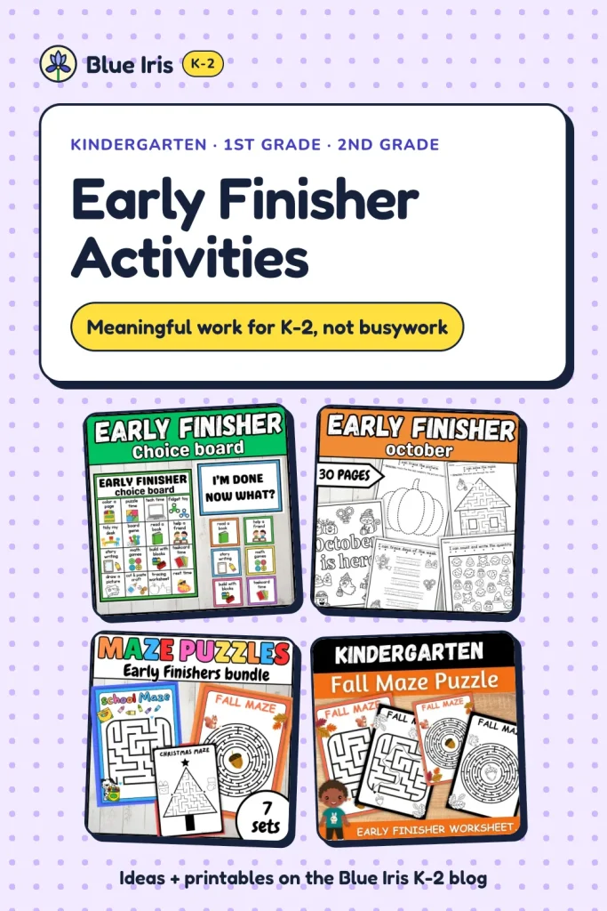 Early Finisher Activities: Meaningful work for K-2, not busywork